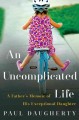 Go to record An Uncomplicated Life : A Father's Memoir of His Exception...