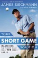 Go to record Your short game solution : mastering the finesse game from...