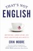 Go to record That's not English : Britishisms, Americanisms, and what o...