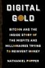 Go to record Digital gold : bitcoin and the inside story of the misfits...