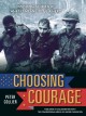 Go to record Choosing courage : true stories of heroism from soldiers a...