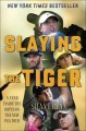 Go to record Slaying the Tiger : a year inside the ropes on the new PGA...