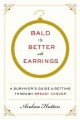 Go to record Bald Is better with earrings : a survivor's guide to getti...