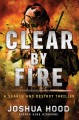 Go to record Clear by fire #1 : a search and destroy thriller