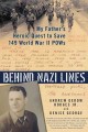 Go to record Behind Nazi lines : my father's heroic quest to save 149 W...
