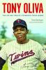 Go to record Tony Oliva : the life and times of a Minnesota Twins legend