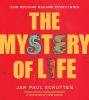 Go to record The mystery of life : how nothing became everything