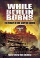 Go to record While Berlin burns : the diary of Hans-Georg von Studnitz,...