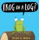 Go to record Frog on a log?