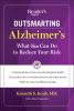 Go to record Outsmarting alzheimer's : what you can do to reduce your r...