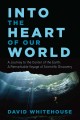 Go to record Into the heart of our world : a journey to the center of t...