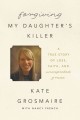 Go to record Forgiving my daughter's killer : a true story of loss, fai...