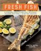 Go to record Fresh fish : a fearless guide to grilling, shucking, seari...