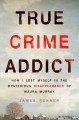 Go to record True crime addict : how I lost myself in the mysterious di...