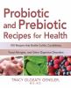 Go to record Probiotic and prebiotic recipes for health : 100 recipes t...