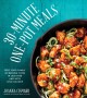 Go to record 30-minute one-pot meals : feed your family incredible meal...