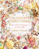 Go to record Celebrate everything! : fun ideas to bring your parties to...