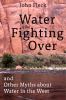 Go to record Water is for fighting over : and other myths about water i...