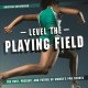 Go to record Level the playing field : the past, present, and future of...