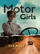 Go to record Motor girls : how women took the wheel and drove boldly in...