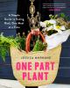 Go to record One part plant : a simple guide to eating real, one meal a...