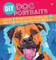 Go to record DIY dog portraits : featuring 8 different art styles and m...
