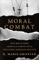 Go to record Moral combat : how sex divided American Christians and fra...