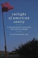 Go to record Twilight of American sanity : a psychiatrist analyzes the ...