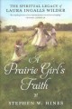 Go to record A prairie girl's faith : the spiritual legacy of Laura Ing...