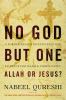 Go to record No God but one : Allah or Jesus? : a former Muslim investi...