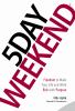 Go to record 5 day weekend : freedom to make your life and work rich wi...