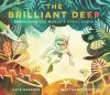 Go to record The brilliant deep : rebuilding the world's coral reefs : ...