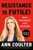 Go to record Resistance is futile! : how the Trump-hating left lost its...