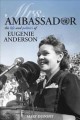 Go to record Mrs. Ambassador : the life and politics of Eugenie Anderson