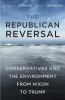 Go to record The Republican reversal : conservatives and the environmen...