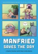 Go to record Manfried saves the day : a graphic novel