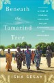 Go to record Beneath the tamarind tree : a story of courage, family, an...