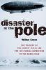 Go to record Disaster at the Pole : the tragedy of the airship Italia a...
