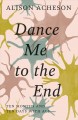 Go to record Dance me to the end : ten months and ten days with ALS