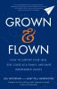 Go to record Grown and flown : how to support your teen, stay close as ...