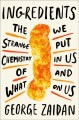 Go to record Ingredients : the strange chemistry of what we put in us a...
