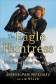 Go to record The eagle huntress : the true story of the girl who soared...