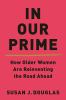Go to record In our prime : how older women are reinventing the road ah...