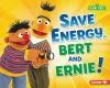 Go to record Save energy, Bert and Ernie!