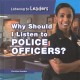 Go to record Why should I listen to police officers?