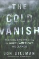Go to record The cold vanish : seeking the missing in North America's w...