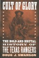 Go to record Cult of glory : the bold and brutal history of the Texas R...