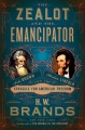 Go to record The zealot and the emancipator : John Brown, Abraham Linco...