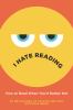 Go to record I hate reading : How to read when you'd rather not