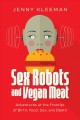 Go to record Sex robots and vegan meat : adventures at the frontier of ...